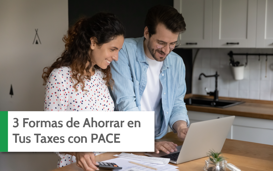 3 Formas de Ahorrar en Tus Taxes con PACE