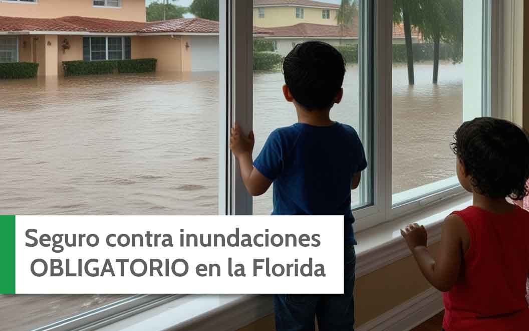 Nuevo seguro contra inundaciones OBLIGATORIO en la Florida -¿Cómo te puede afectar?