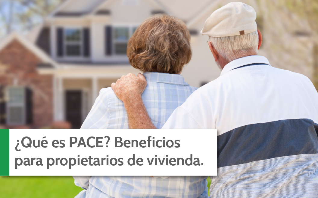 ¿Qué es PACE? Beneficios para propietarios de vivienda