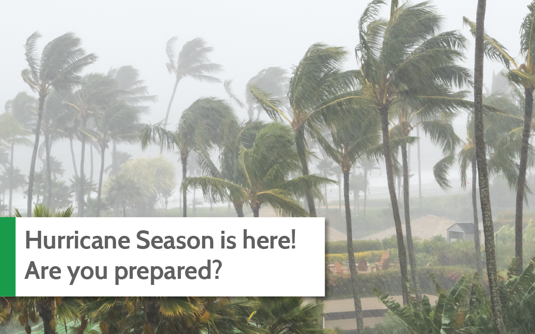 Hurricane Season is Here: Are You Prepared?